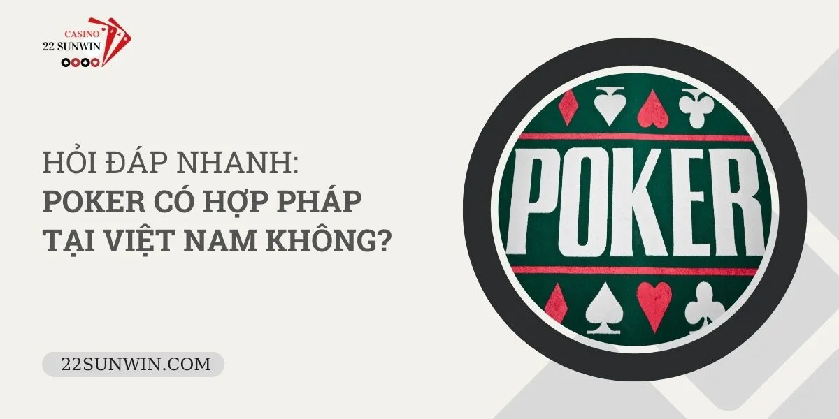 hoi-dap-nhanh-poker-co-hop-phap-tai-viet-nam-khong