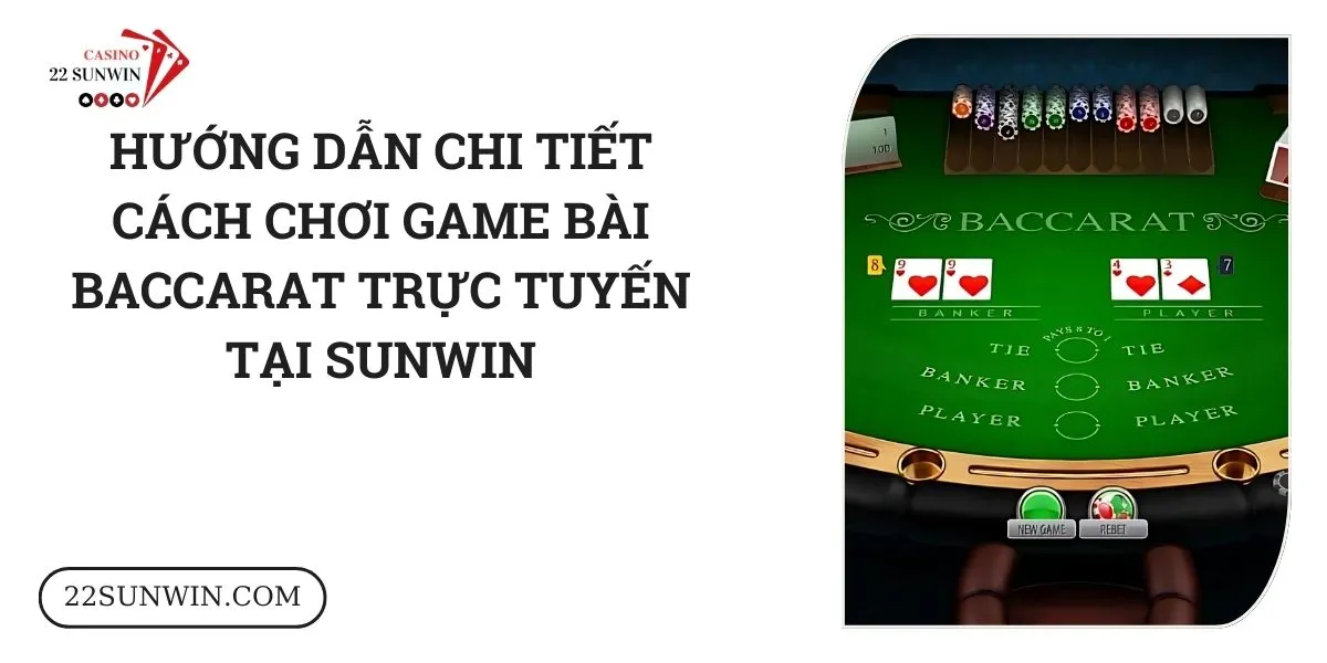 huong-dan-chi-tiet-cach-choi-game-bai-baccarat-truc-tuyen-tai-sunwin