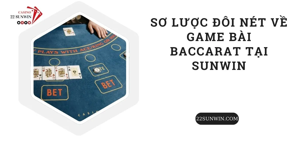 so-luoc-doi-net-ve-game-bai-baccarat-tai-sunwin