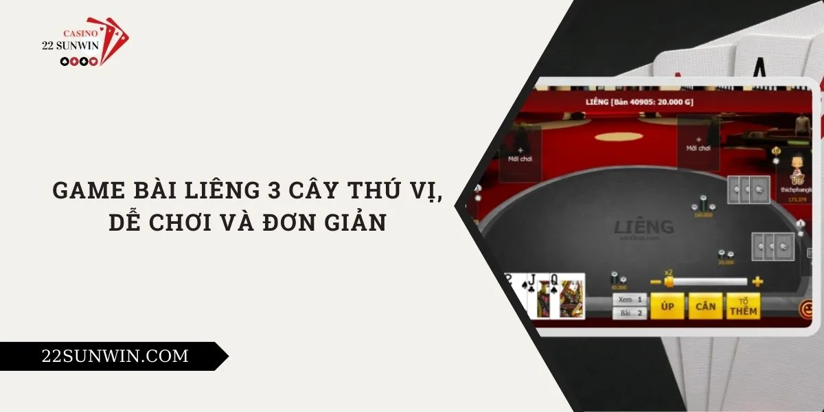 game-bai-lieng-3-cay-thu-vi-de-choi-va-don-gian